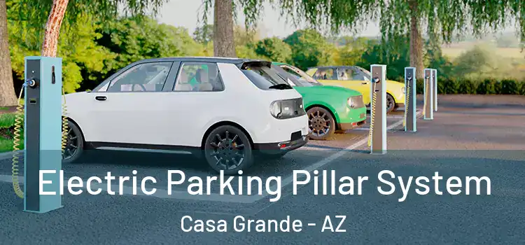Electric Parking Pillar System Casa Grande - AZ