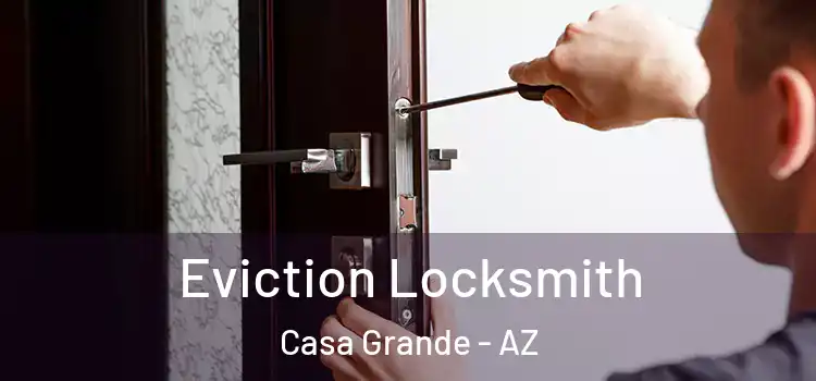  Eviction Locksmith Casa Grande - AZ