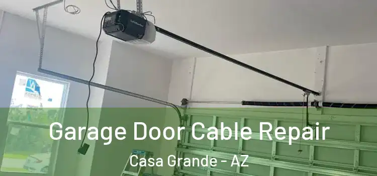  Garage Door Cable Repair Casa Grande - AZ