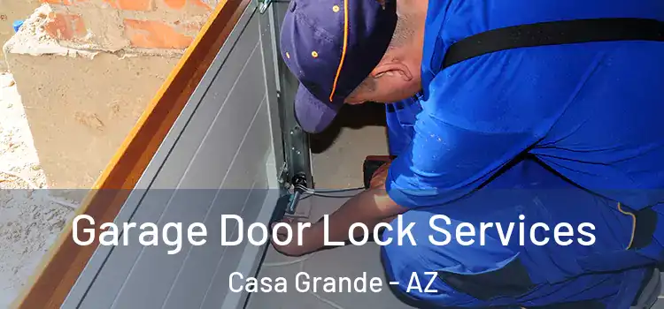 Garage Door Lock Services Casa Grande - AZ