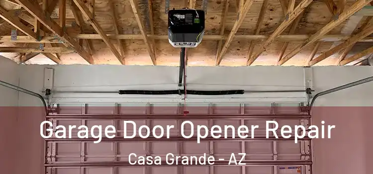  Garage Door Opener Repair Casa Grande - AZ