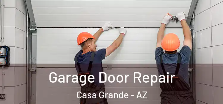  Garage Door Repair Casa Grande - AZ