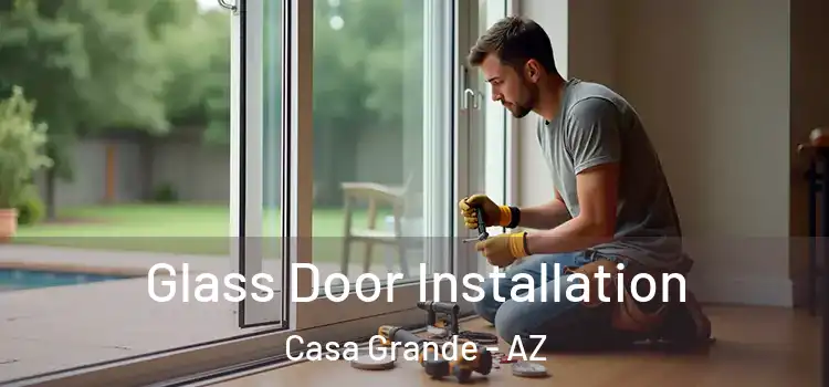 Glass Door Installation Casa Grande - AZ