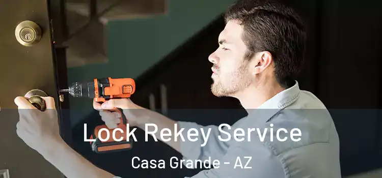 Lock Rekey Service Casa Grande - AZ