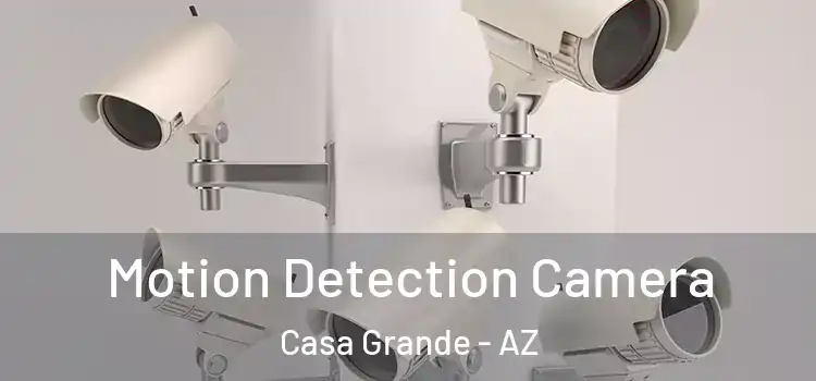  Motion Detection Camera Casa Grande - AZ