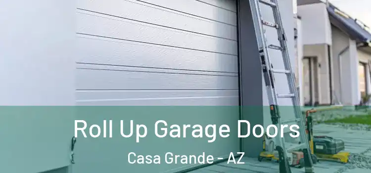  Roll Up Garage Doors Casa Grande - AZ