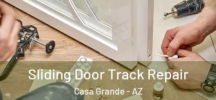  Sliding Door Track Repair Casa Grande - AZ